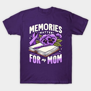 Memories Matter For My Mom Aalzheimer Awareness Pansy Diary T-Shirt